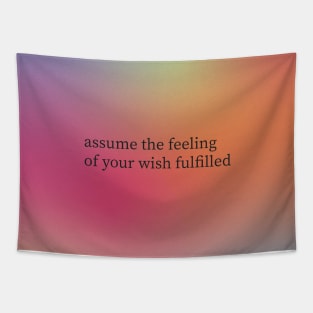 Assume the feeling of your wish fulfilled Neville Goddard quote Tapestry