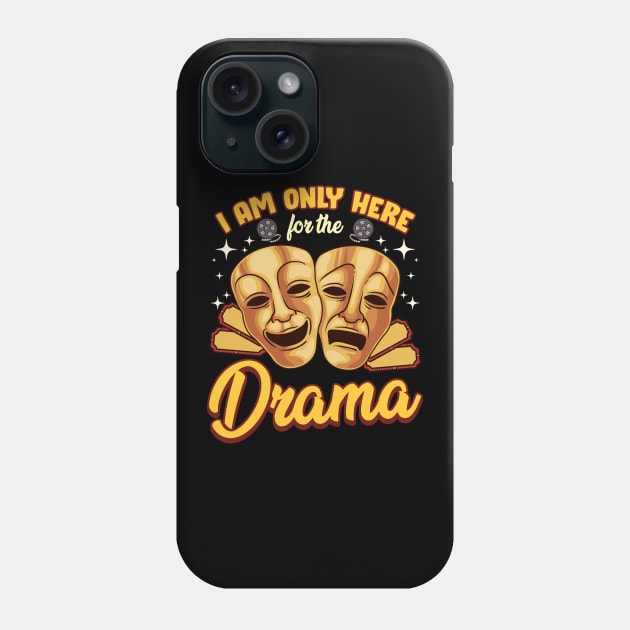 Cute & Funny I Am Only Here For The Drama Pun Phone Case by theperfectpresents