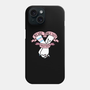 we are only safe together Phone Case