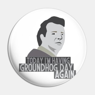 Today im having Groundhog day again Pin