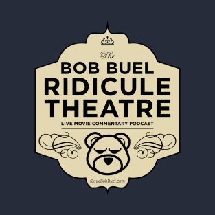 Bob Buel Ridicule Theatre T-Shirt