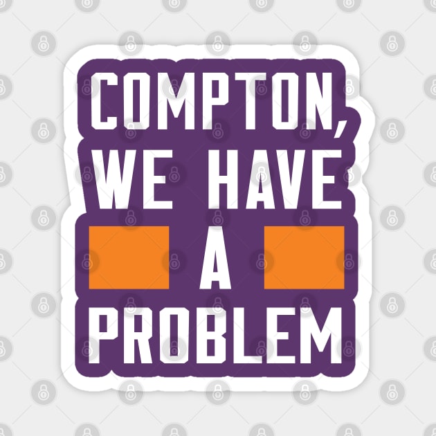 Compton - We Have A Problme Magnet by Greater Maddocks Studio