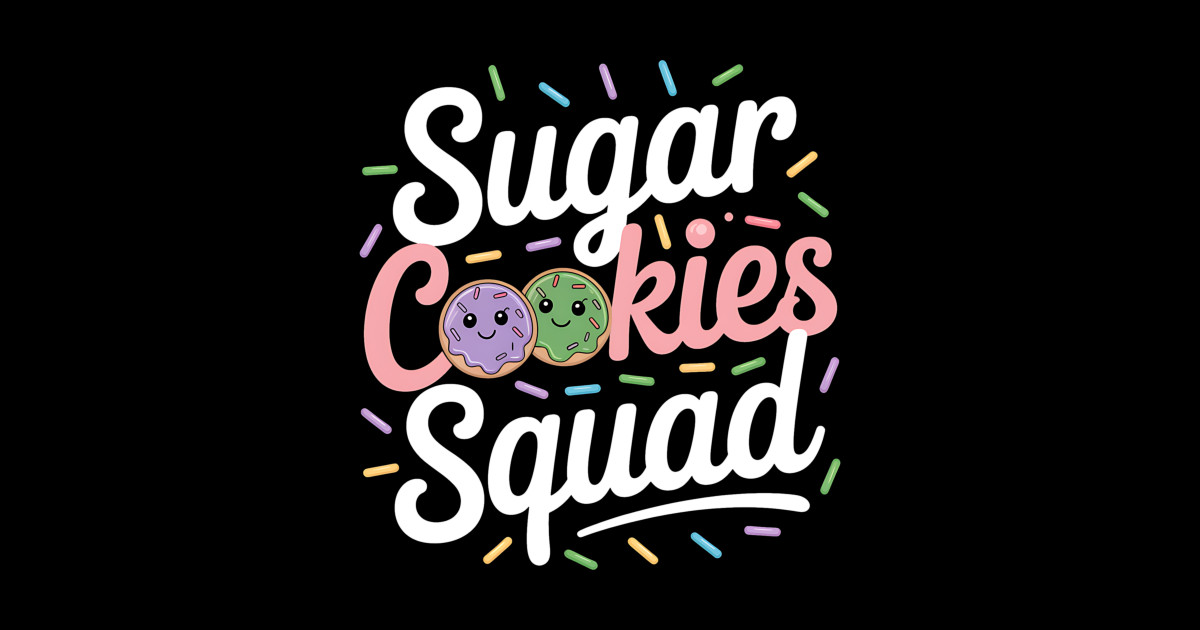 Sugar Cookies Squad Team Sprinkles Family Matching - Sugar Cookies ...