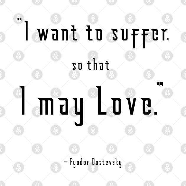 I Want to Suffer Dostoevsky Quote Light by Illumined Apparel