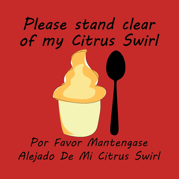 Please stand clear of my citrus swirl by Chip and Company