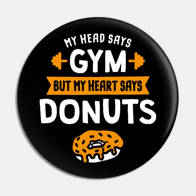 My head says Gym but my heart says Donuts Pin by lemontee