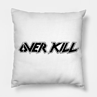 Over Kill Logo Black Pillow