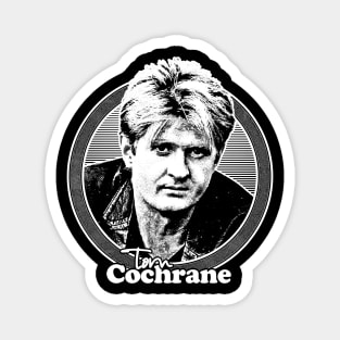 Tom Cochrane /\/\/ Retro Style Fan Art Design Magnet