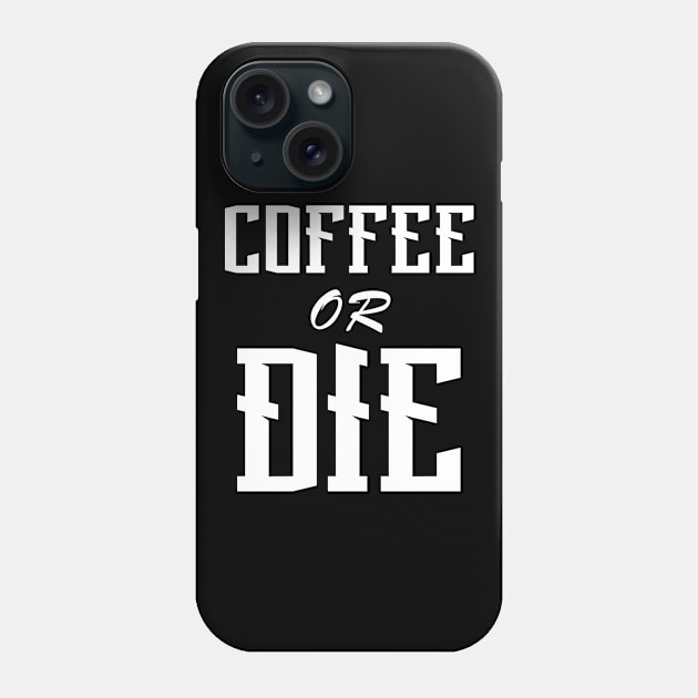 Coffee or Die shirt - Skull shirt - coffee shirt - funny shirt - boyfriend gift - yoga shirt - punk shirt - skeleton shirt - coffee or Death Phone Case by NouniTee