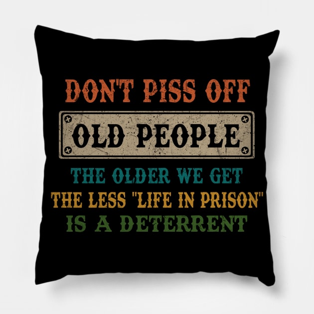 DON'T PISS OFF OLD PEOPLE Pillow by JeanettVeal