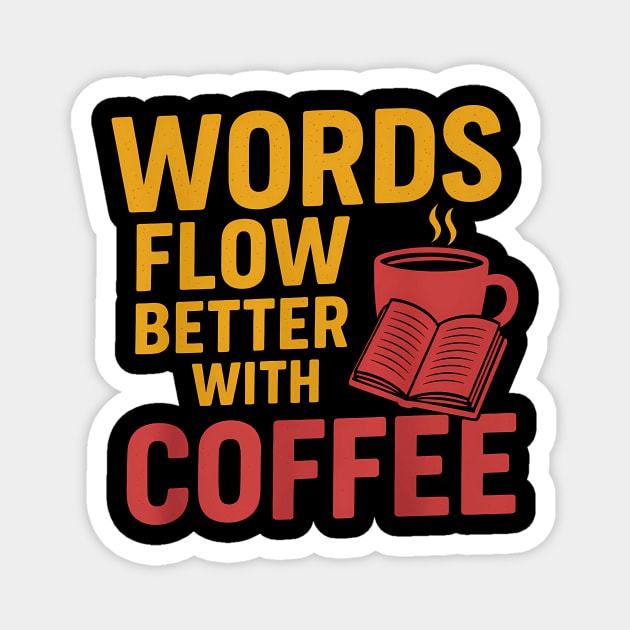 Words flow better with coffee Magnet by SKIBITEES 