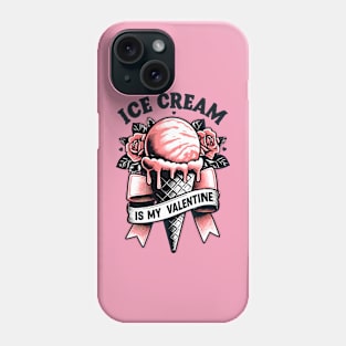 Ice cream is my Valentine - Tattoo style Phone Case