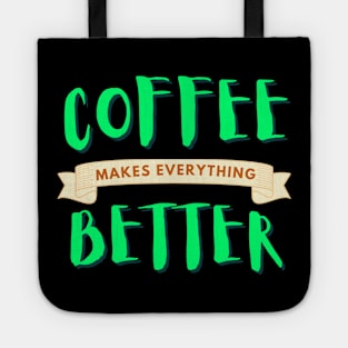 Coffee makes life better Tote