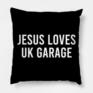 JESUS LOVES UK GARAGE Pillow