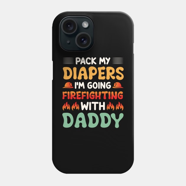 I'm Going Firefighting With Daddy Phone Case by studio.artslap