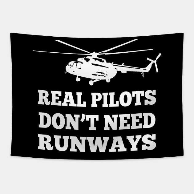 Funny Helicopter Real Pilots Don't Need Runways Tapestry by alyseashlee37806