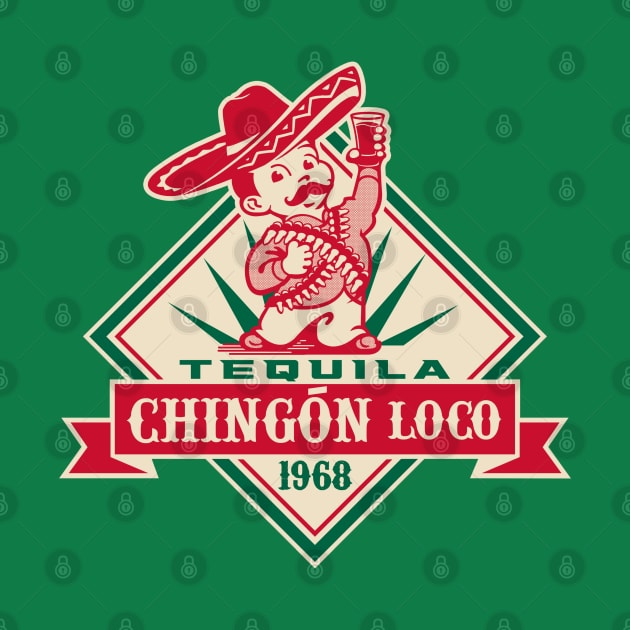 TEQUILA CHINGON LOCO - 2.0 by ROBZILLA