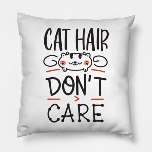 Cat Hair Dont Care Pillow