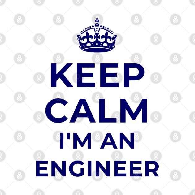 Keep Calm I'm An Engineer Gift by teeshirtmarket