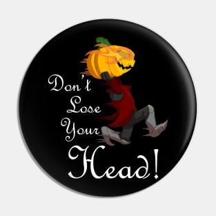 Don't Lose Your Head! Pin