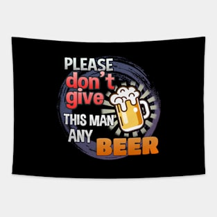 Please Don't Give This Man Any Beer! Tapestry