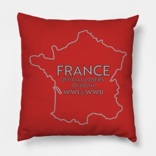 FRANCE LOSER OF BOTH WWI & WWII Pillow