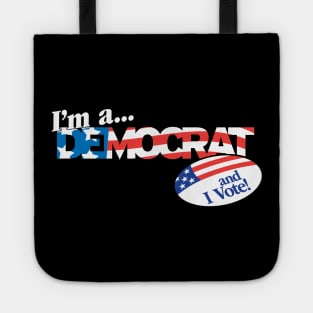 I'm a Democrat and I Vote! Tote