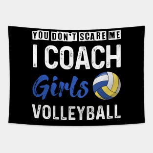 You Don_t Scare Me I Coach Girls Volleyball Tapestry