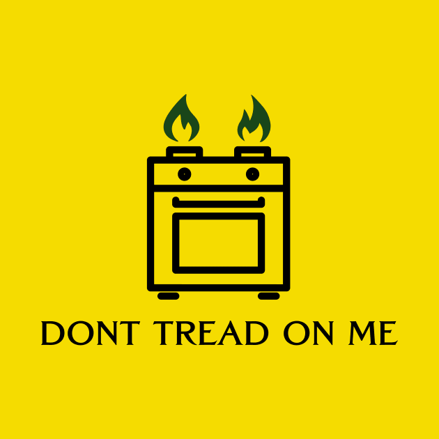 Gas Stoves: DONT TREAD ON ME by Third Unit