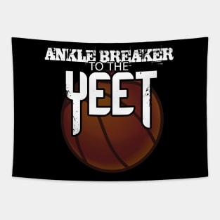 Ankle Breaker To The Yeet - Basketball Graphic Typographic Design - Baller Fans Sports Lovers - Holiday Gift Ideas Tapestry