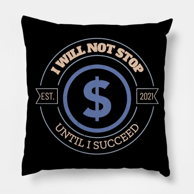 I will not stop until I succeed Pillow by Fitnessfreak