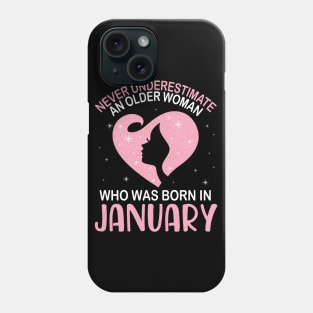 Never Underestimate An Older Woman Who Was Born In January Happy Birthday To Me Nana Mom Daughter Phone Case