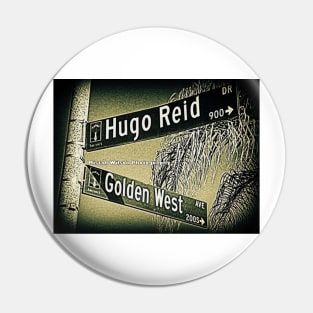 Hugo Reid Drive & Golden West Avenue, Arcadia, California by Mistah Wilson Pin