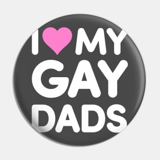 I Love My Gay Dads Pin