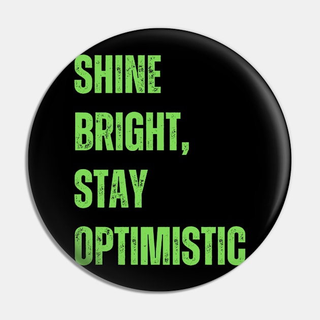 Shine bright, stay optimistic Pin by WisePhrases