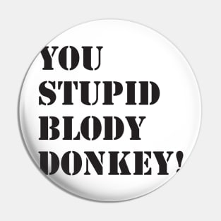 You Stupid Blodu Donkey! Pin