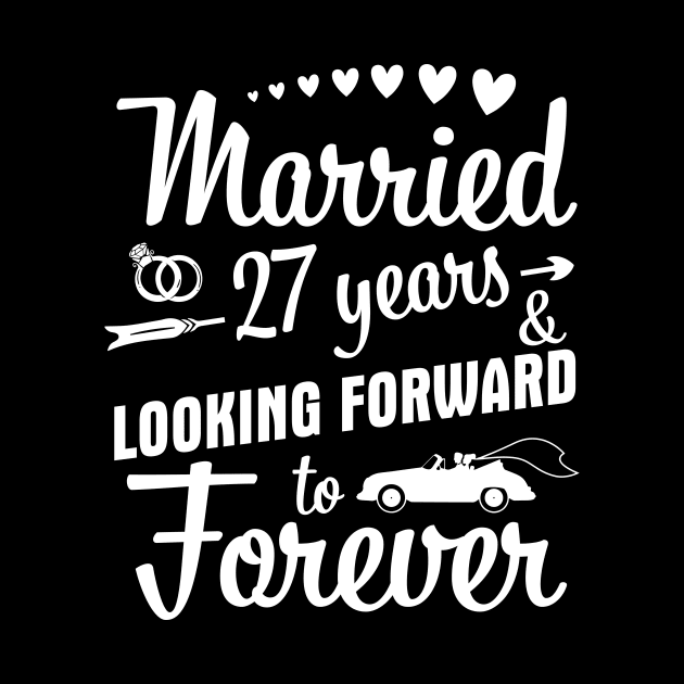 Married 27 Years And Looking Forward To Forever Happy Weddy Marry Memory Husband Wife by bakhanh123