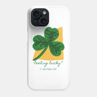 Feeling lucky? - st patrick day Phone Case