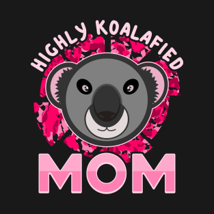 Koala Bear Highly Koalafied Mom Mothers Day T-Shirt