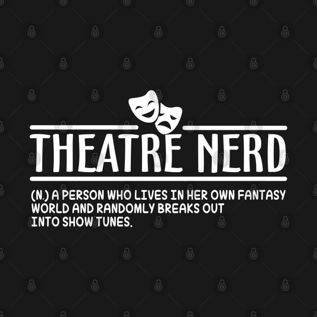 Theatre Nerd Definition by KsuAnn