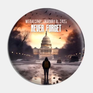 Wednesday, January 6, 2021: Never Forget Pin