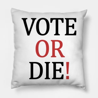 Vote or Die Pillow