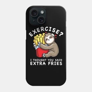 Cute Sloth Exercise I Thought You Said Extra Fries Phone Case