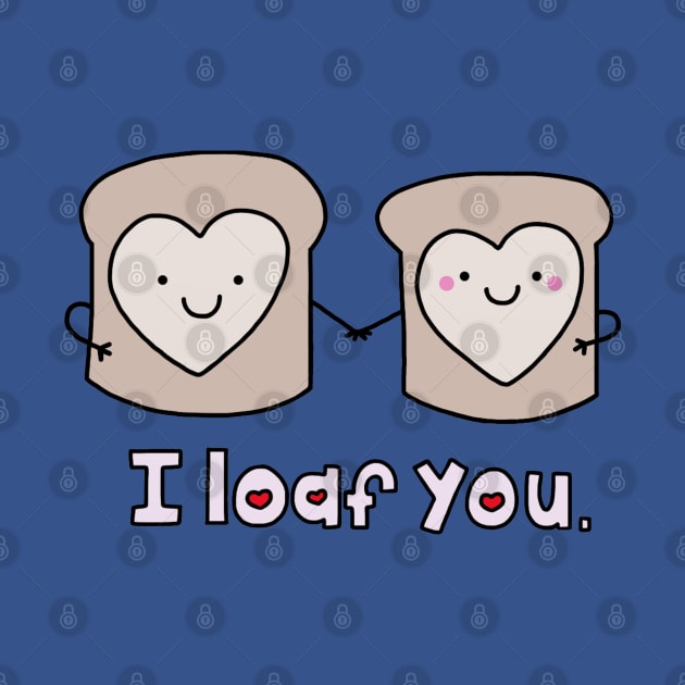 I Loaf You by staceyromanart