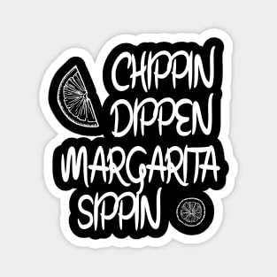 Margarita, Funny Summer,Tequila, Chippin Dippin Margarita Sippin,Funny Drinking,Cinco De Mayo Magnet