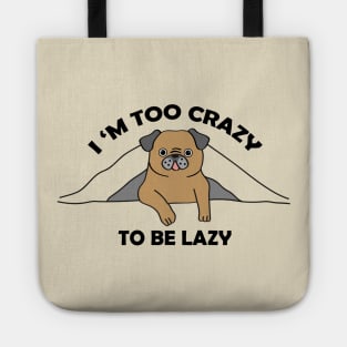 I,m too crazy to be lazy Tote