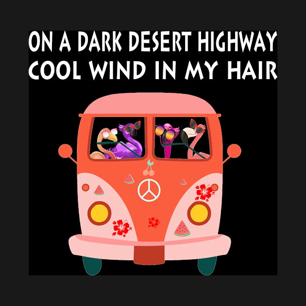 Discover On A Dark Desert Highway Flamingo Cool Wind funny - On A Dark Desert Highway Flamingo Cool - T-Shirt