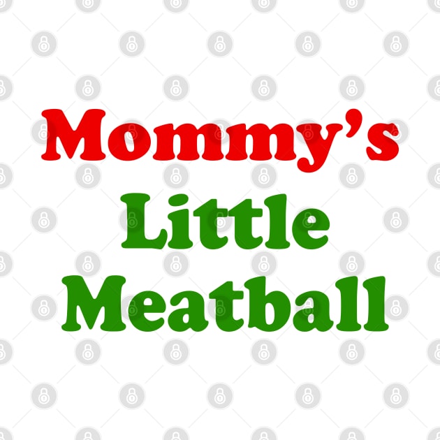Mommy's Little Meatball Funny Italian NYC Trend