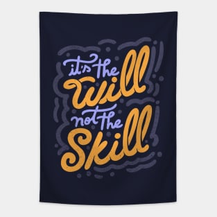 It's the Will Not the Skill by Tobe Fonseca Tapestry