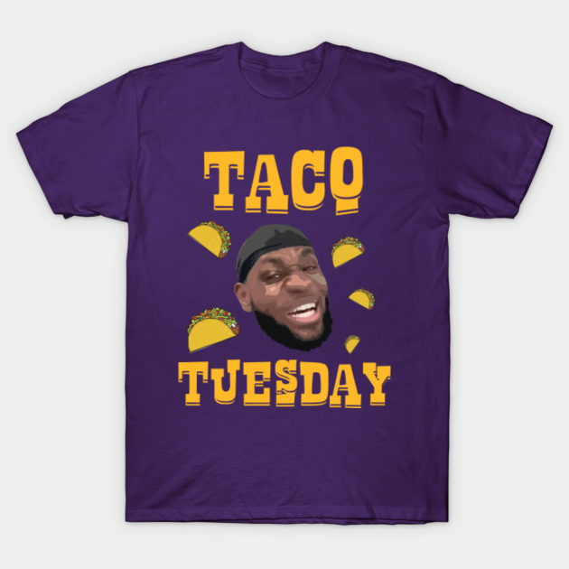 Lebron James - Taco Tuesday - Lebron 